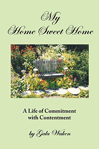 Stock image for My Home Sweet Home : (a Life of Commitment with Contentment) for sale by Better World Books: West