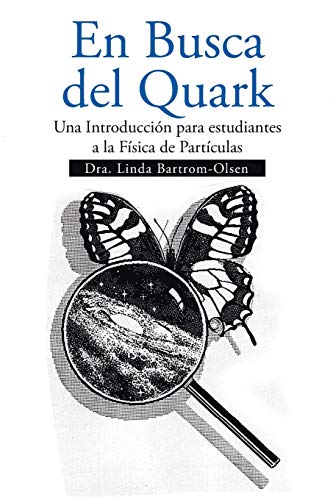 9781493150861: En Busca del Quark: Una Introduccin par estudiantes a la Fsica de Partculas: Una Introduccion Par Estudiantes a La Fisica De Particulas