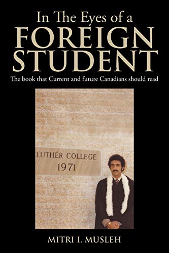 Stock image for In the Eyes of a Foreign Student The Book that Current and Future Canadians should Read for sale by PBShop.store US