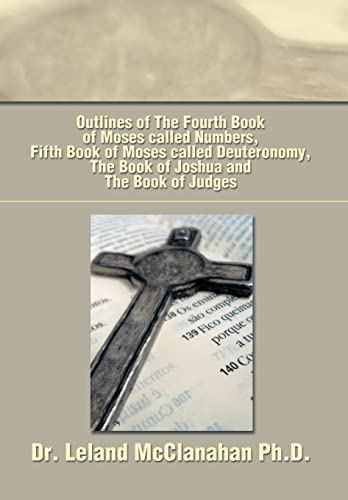 Stock image for Outlines of The Fourth Book of Moses called Numbers, Fifth Book of Moses called Deuteronomy, The Book of Joshua and The Book of Judges for sale by PBShop.store US