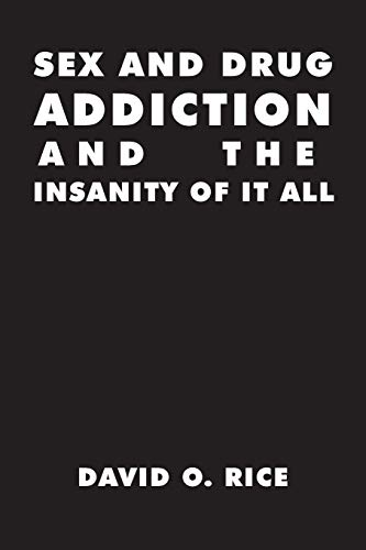 Beispielbild fr Sex and Drug Addiction and the Insanity of It All zum Verkauf von Chiron Media