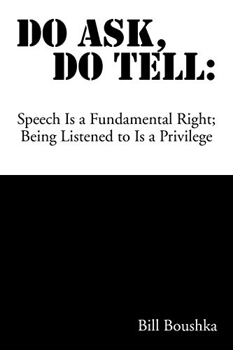 Imagen de archivo de Do Ask Do Tell Speech is a Fundamental Right Being Listened to is a Privilege Speech is a Fundamental Right Being Listened to is a Privilege a la venta por PBShop.store US