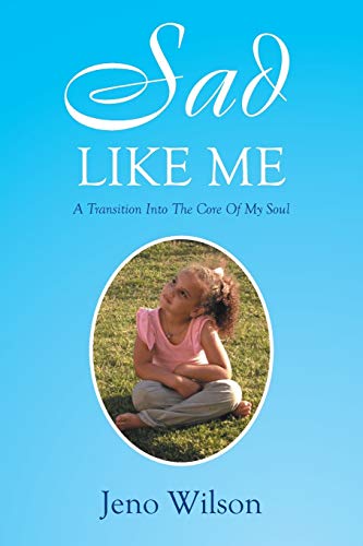 9781493160792: Sad Like Me: A Transition Into The Core Of My Soul