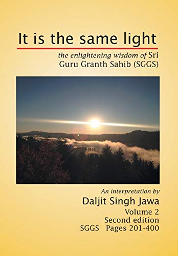 Stock image for It Is the Same Light The Enlightening Wisdom of Sri Guru Granth Sahib Sggs Volume 2 Sggs Pages 201400 for sale by PBShop.store US