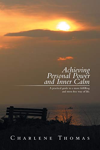 9781493162888: ACHIEVING PERSONAL POWER and INNER CALM: A practical guide to a more fulfilling and stress free way of life.