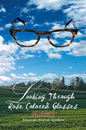 Beispielbild fr Looking Through Rose Colored Glasses: Poems zum Verkauf von Lucky's Textbooks