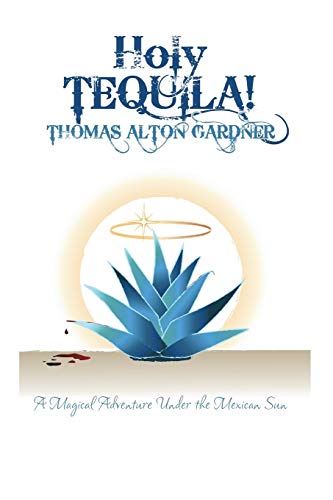 Beispielbild fr Holy Tequila!: A Magical Adventure Under the Mexican Sun zum Verkauf von Wonder Book