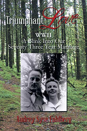 Beispielbild fr Triumphant Love: WWII a Blink Into Our Seventy Three Year Marriage zum Verkauf von Chiron Media