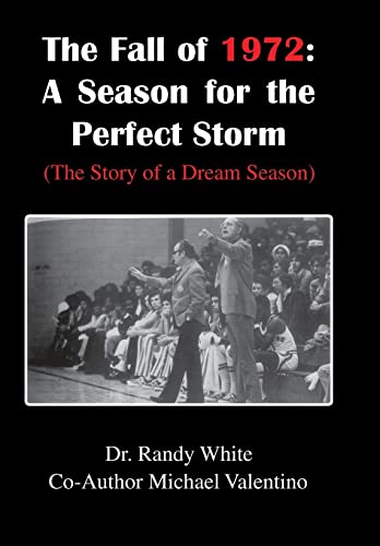 9781493169214: The Fall of 1972: A Season for the Perfect Storm: (The Story of a Dream Season)