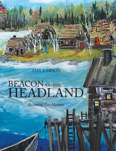 9781493171415: Beacon On The Headland: Becoming Two Harbors