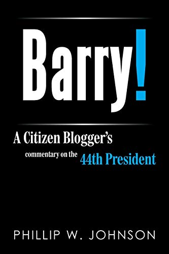 Beispielbild fr Barry!: A Citizen Blogger's Commentary on the 44th President zum Verkauf von Chiron Media