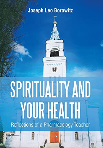 Beispielbild fr Spirituality and Your Health Reflections of a Pharmacology Teacher zum Verkauf von PBShop.store US
