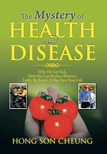 Stock image for The Mystery of Health and Disease Why We Get Sick, How We Can Reduce Illnesses Lastly, Be Aware It May Save Your Life for sale by PBShop.store US