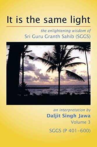 Stock image for It is the same light: the enlightening wisdom of Sri Guru Granth Sahib (SGGS) for sale by TextbookRush
