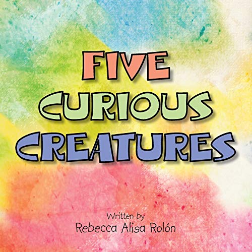 Stock image for Five Curious Creatures for sale by Lucky's Textbooks
