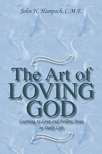 Stock image for The Art of Loving God: Learning to Love and Follow Jesus in Daily Life for sale by Goodwill Southern California
