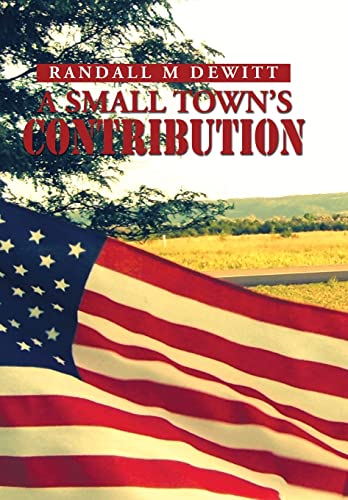 Beispielbild fr A Small Town's Contribution The Participation, Sacrifice and Effort of the Citizens of Platte, South Dakota During WWII an Oral History zum Verkauf von PBShop.store US