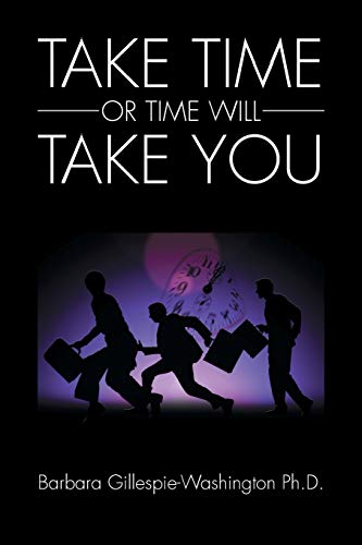 Stock image for TAKE TIME OR TIME WILL TAKE YOU for sale by PBShop.store US