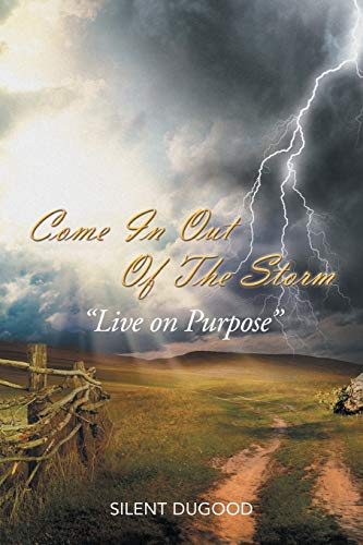 Beispielbild fr Come in Out of the Storm: Live on Purpose "Live on Purpose" zum Verkauf von Chiron Media