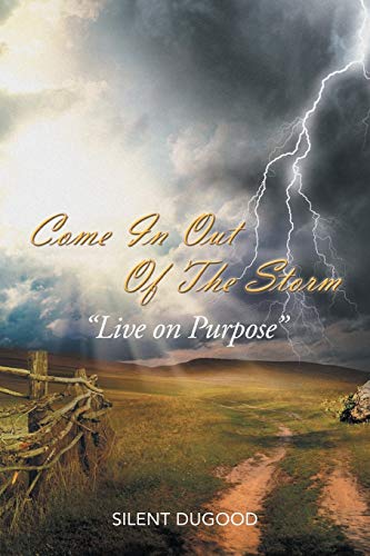 Stock image for Come in Out of the Storm: Live on Purpose "Live on Purpose" for sale by Chiron Media