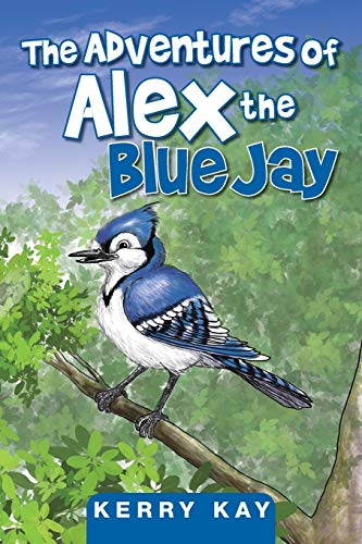 9781493196241: The Adventures of Alex The Blue Jay