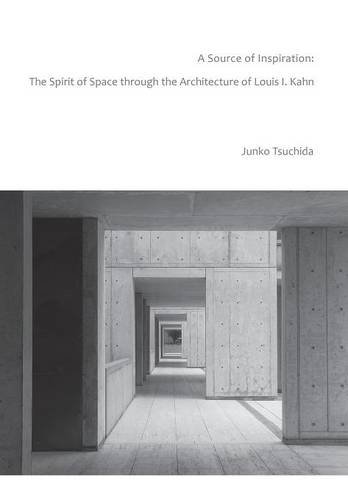 9781493196463: A Source of Inspiration: The Spirit of Space Through the Architecture of Louis I. Kahn