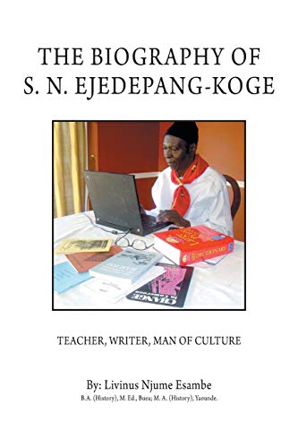 Stock image for The Biography of S. N. Ejedepang-Koge: Teacher, Writer, Man of Culture for sale by Chiron Media