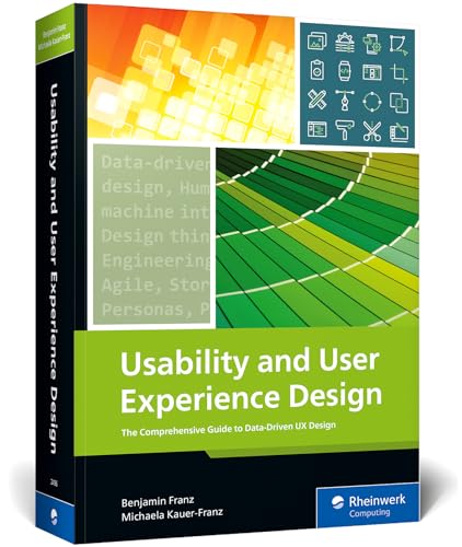 Beispielbild fr Usability and User Experience Design: The Comprehensive Guide to Data-Driven UX Design zum Verkauf von Lakeside Books