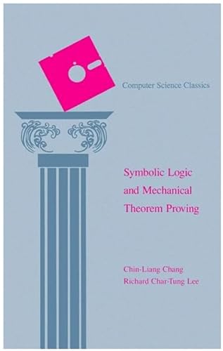 9781493300242: Symbolic Logic and Mechanical Theorem Proving