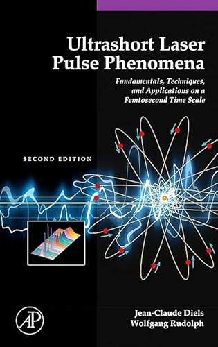 9781493300389: Ultrashort Laser Pulse Phenomena, Second Edition: Fundamentals, Techniques, and Applications on a Femtosecond Time Scale