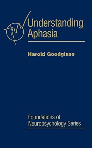 9781493300525: Understanding Aphasia (Foundations of Neuropsychology)