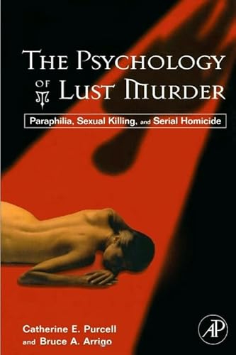 9781493300815: The Psychology of Lust Murder: Paraphilia, Sexual Killing, and Serial Homicide