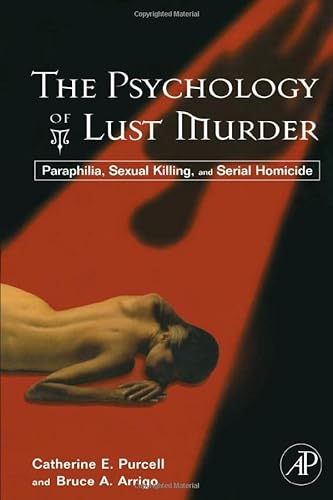 9781493300815: The Psychology of Lust Murder: Paraphilia, Sexual Killing, and Serial Homicide