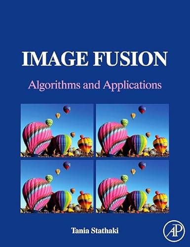 9781493300921: Image Fusion: Algorithms and Applications