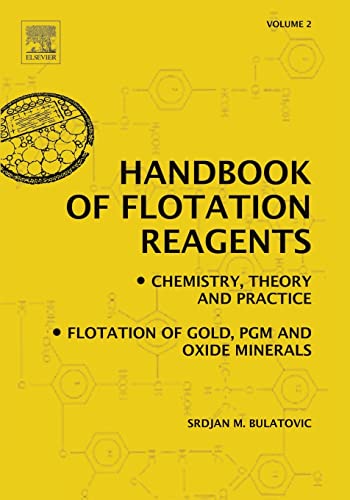 Stock image for Handbook of Flotation Reagents: Chemistry, Theory and Practice: Volume 2: Flotation of Gold, PGM and Oxide Minerals for sale by Brook Bookstore On Demand