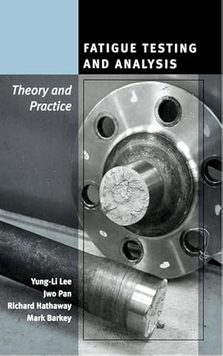 9781493302987: Fatigue Testing and Analysis: Theory and Practice