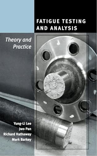 9781493302987: Fatigue Testing and Analysis: Theory and Practice