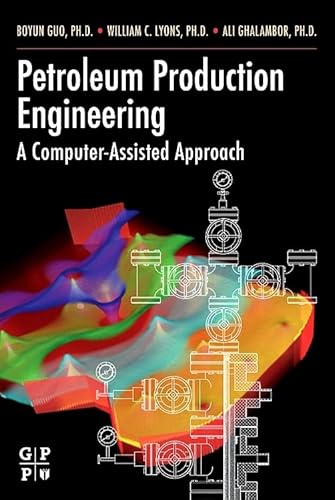 9781493303243: Petroleum Production Engineering, A Computer-Assisted Approach