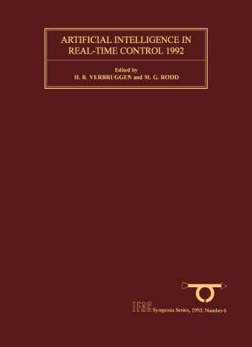 Stock image for Artificial Intelligence in Real-Time Control 1992: Selected Papers from theIFAC/IFIP/IMACS Symposium, Delft, Netherlands, 16-18 June 1992 for sale by Revaluation Books