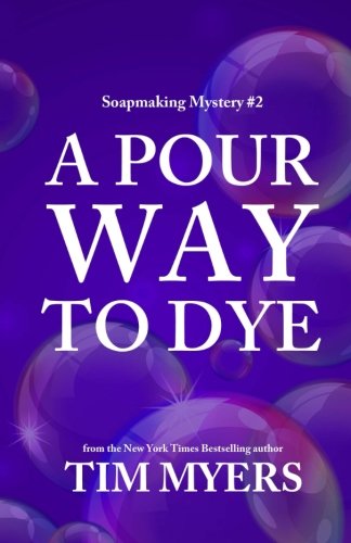 9781493500345: A Pour Way to Dye: Book 2 in the Soapmaking Mysteries: Volume 2