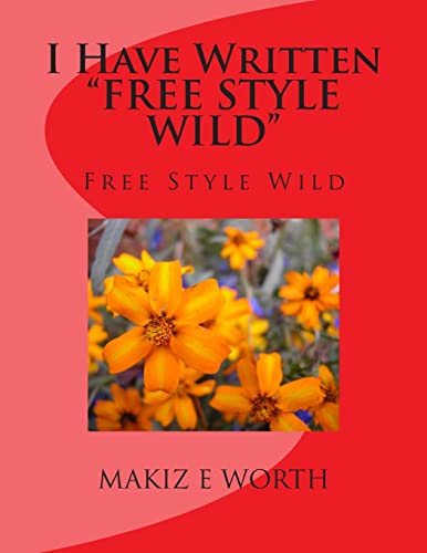 9781493501502: I Have Written "FREE STYLE WILD": Free Style Wild: Volume 3