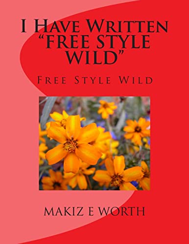 Stock image for I Have Written "FREE STYLE WILD": Free Style Wild for sale by THE SAINT BOOKSTORE
