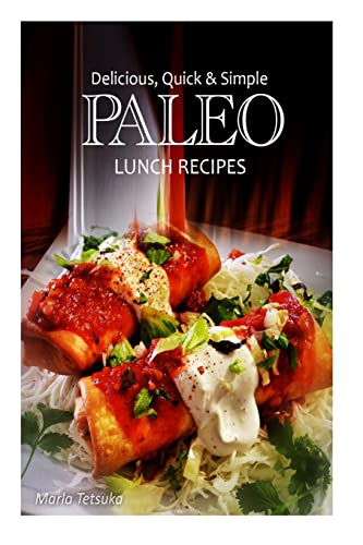 9781493505944: Delicious, Quick and Simple - Paleo Lunch Recipes