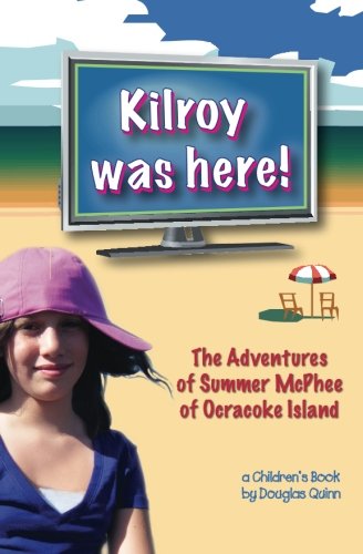 Stock image for The Adventures of Summer McPhee of Ocracoke Island--Kilroy Was Here! for sale by ThriftBooks-Dallas