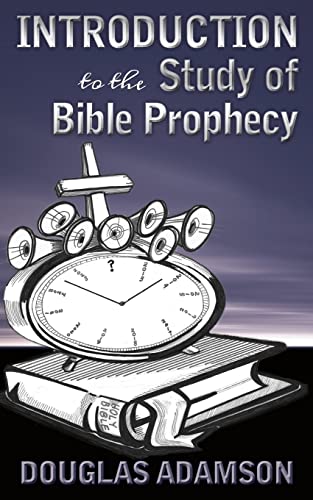 9781493515172: Introduction to the Study of Bible Prophecy: Volume 1 (Bible Prophecy and God's Master Plan)