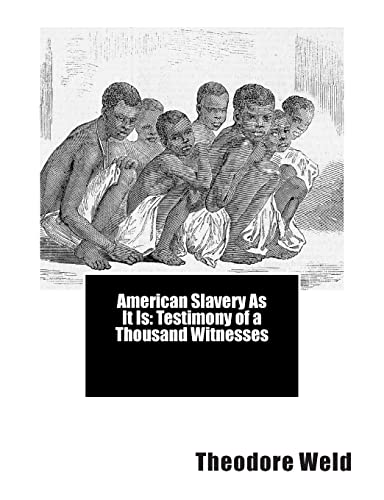 9781493515684: American Slavery As It Is: Testimony of a Thousand Witnesses