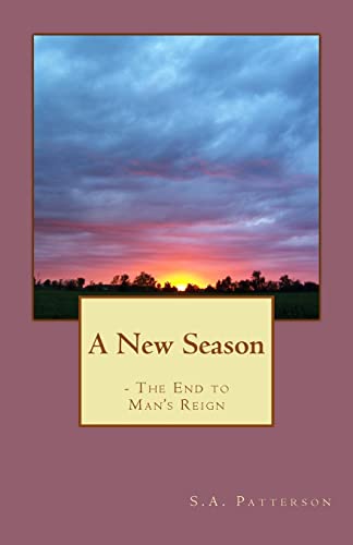 9781493518128: A New Season: - The End to Man's Reign