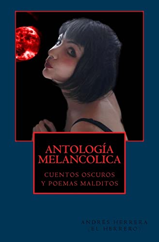 Stock image for Antologia Melancolica: cuentos oscuros y poemas malditos (Spanish Edition) for sale by Lucky's Textbooks