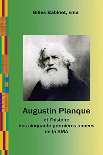 9781493528868: Augustin Planque et l’histoire des cinquante premires annes de la SMA