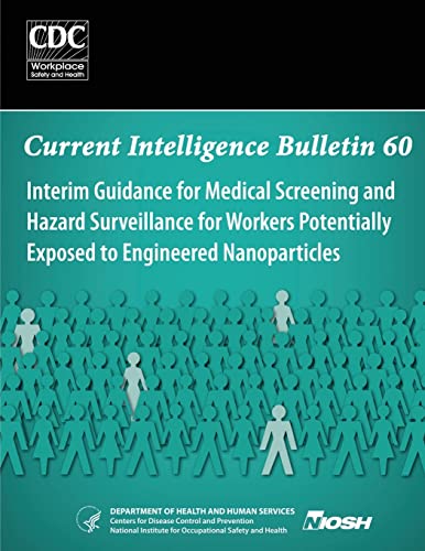Stock image for Interim Guidance for Medical Screening and Hazard Surveillance for Workers Potentially Exposed to Engineered Nanoparticles: Current Intelligence Bulletin 60 for sale by Lucky's Textbooks
